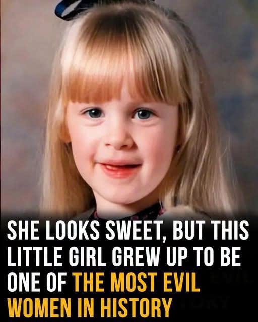This girl grew up to be one of the most evil woman in history